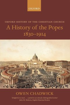 A History of the Popes 1830-1914 - Chadwick, Owen