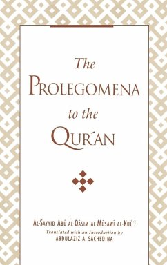 Prolegomena to the Qur'an - Al-Khui, Al-Sayyid Abu Al-Qasim Al-Musaw; Khu'i, Abu Al-Qasim Ibn 'a