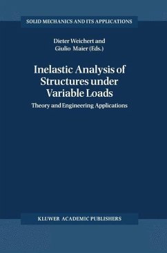 Inelastic Analysis of Structures under Variable Loads - Weichert, Dieter / Maier, Giulio (Hgg.)