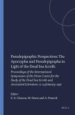 Pseudepigraphic Perspectives: The Apocrypha and Pseudepigrapha in Light of the Dead Sea Scrolls: Proceedings of the International Symposium of the Ori
