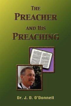 The Preacher and His Preaching - O'Donnell, J D