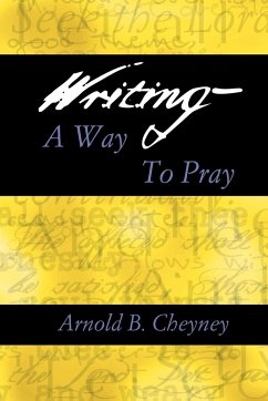 WRITING A WAY TO PRAY - Cheyney, Arnold B.