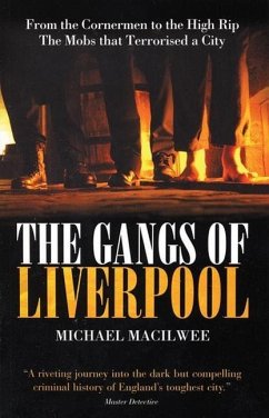 The Gangs of Liverpool: From the Cornermen to the High Rip - The Mobs That Terrorised a City - Macilwee, Michael