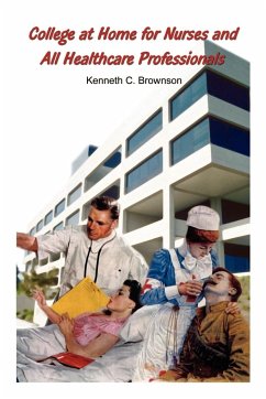 College at Home for Nurses and All Healthcare Professionals - Brownson, Kenneth C.