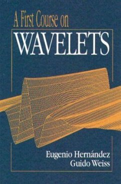 A First Course on Wavelets - Hernandez, Eugenio; Weiss, Guido; Weiß, Guido