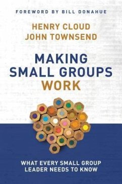 Making Small Groups Work - Cloud, Henry; Townsend, John