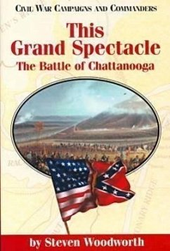 This Grand Spectacle: The Battle of Chattanooga - Woodworth, Steven E.