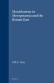 Manichaeism in Mesopotamia and the Roman East