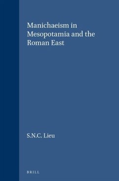 Manichaeism in Mesopotamia and the Roman East - Lieu, S N C