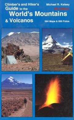 Climber's and Hiker's Guide to the World's Mountains & Volcanos - Kelsey, Michael R.
