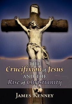 The Crucifixion of Jesus and the Rise of Christianity