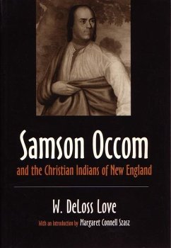 Samson Occom and the Christian Indians of New England - Love, W Deloss