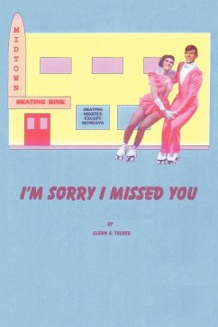 I'M SORRY I MISSED YOU - Tucker, Glenn G.