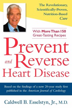 Prevent and Reverse Heart Disease: The Revolutionary, Scientifically Proven, Nutrition-Based Cure - Esselstyn, Caldwell B.