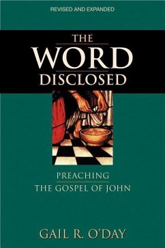 The Word Disclosed: Preaching the Gospel of John - O'Day, Gail R.