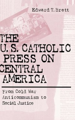 U.S. Catholic Press On Central America - Brett, Edward T.