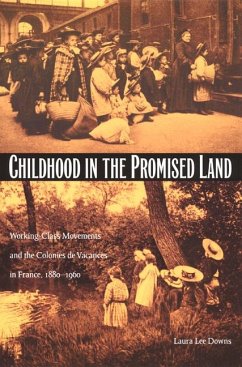 Childhood in the Promised Land: Working-Class Movements and the Colonies de Vacances in France, 1880-1960 - Downs, Laura Lee