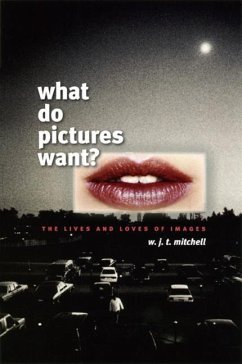 What Do Pictures Want? - Mitchell, W. J. T.