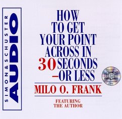 How to Get Your Point Across in 30 Seconds or Less - Frank, Milo O.