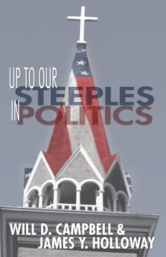 Up To Our Steeples in Politics - Campbell, Will D.; Holloway, James Y.