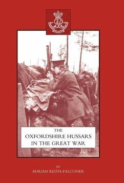 Oxfordshire Hussars in the Great War 1914-1918 - Keith-Falconer, Adrian; Adrian Keith-Falconer, Keith-Falconer; Adrian Keith-Falconer