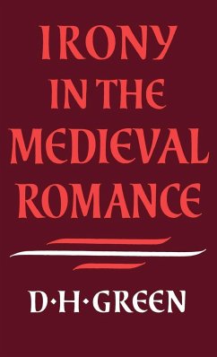 Irony in the Medieval Romance - Green, Dennis Howard