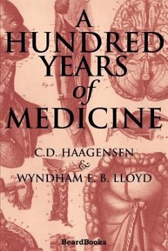 A Hundred Years of Medicine - Haagensen, C. D.; Lloyd, Wyndham E. B.