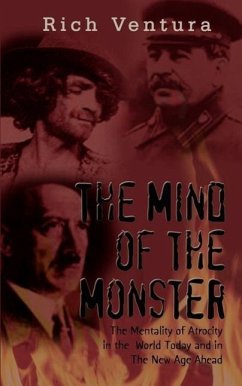 The Mind of the Monster: The Mentality of Atrocity in the World Today and in The New Age Ahead