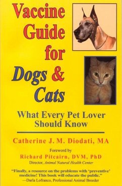 Vaccine Guide for Dogs and Cats: What Every Pet Lover Should Know - Diodati, Catherine J. M.