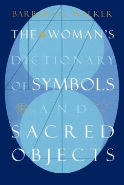 The Woman's Dictionary of Symbols and Sacred Objects - Walker, Barbara G
