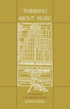 Thinking about Music: An Introduction to the Philosophy of Music - Rowell, Lewis E.