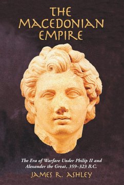 The Macedonian Empire - Ashley, James R.