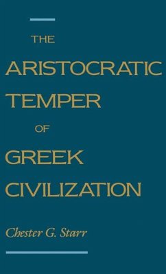 The Aristocratic Temper of Greek Civilization - Starr, Chester G