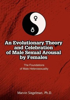 An Evolutionary Theory and Celebration of Male Sexual Arousal by Females - Siegelman, Marvin