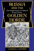 Russia and the Golden Horde: The Mongol Impact on Medieval Russian History