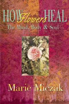 How Flowers Heal - Miczak, Marie Anakee
