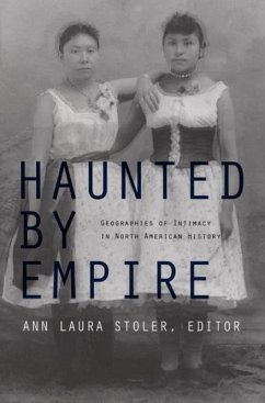 Haunted by Empire: Geographies of Intimacy in North American History - Stoler, Ann Laura