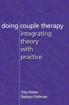 Doing Couple Therapy: Integrating Theory with Practice - Bobes, Toby; Rothman, Barbara