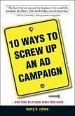 10 Ways to Screw Up an Ad Campaign: And How to Create Ones That Work