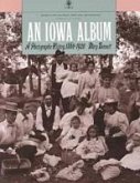 An Iowa Album a Photographic History, 1860-1920