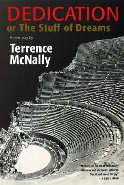 Dedication or the Stuff of Dreams - McNally, Terrence