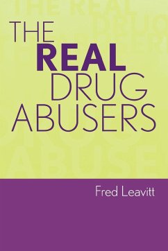 The Real Drug Abusers - Leavitt, Fred