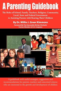 A Parenting Guidebook: The Roles of School, Family, Teachers, Religion, Community, Local, State and Federal Government in Assisting Parents W
