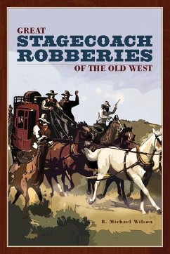 Great Stagecoach Robberies of the Old West - Wilson, R. Michael