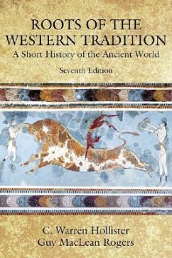 Roots of the Western Tradition: A Short History of the Ancient World - Hollister, C. Warren; Rogers, Guy MacLean