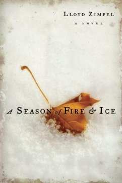 A Season of Fire and Ice: Excerpts from the Patriarch's Dakota Journal, with Addenda - Zimpel, Lloyd