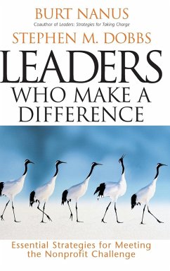 Leaders Who Make a Difference: Essential Strategies for Meeting the Nonprofit Challenge - Nanus, Burt; Dobbs, Stephen M.