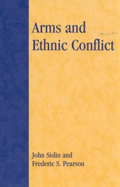 Arms and Ethnic Conflict - Sislin, John; Pearson, Frederic S