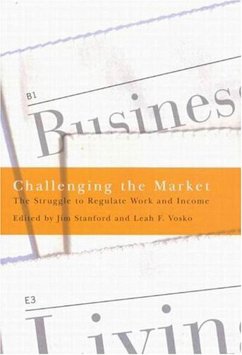 Challenging the Market: The Struggle to Regulate Work and Income - Stanford, Jim; Vosko, Leah F.