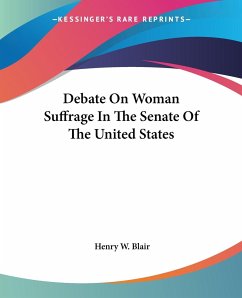 Debate On Woman Suffrage In The Senate Of The United States - Blair, Henry W.